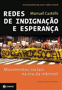 Redes de Indignação e Esperança - Movimentos Sociais na Era da Internet - Manuel Castells
