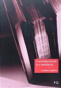 Uma Crítica Contemporânea ao Materialismo Histórico - Volume 2 - O Estado-Nação e a Violência - Anthony Giddens