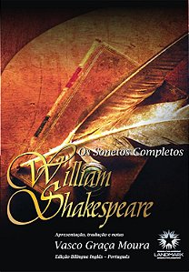 Os Sonetos Completos de William Shakespeare - William Shakespeare; Vasco Graça Moura (Edição Bilíngue)
