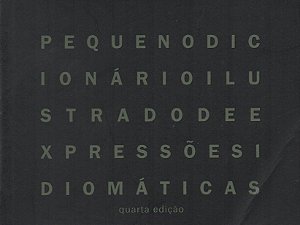 Pequeno Dicionário Ilustrado de Expressões Idiomáticas - Marcelo Zocchio; Everton Ballardin
