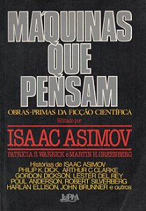 Máquinas que Pensam - Isaac Asimov; Philip K. Dick; Arthur C. Clarke; Vários Autores