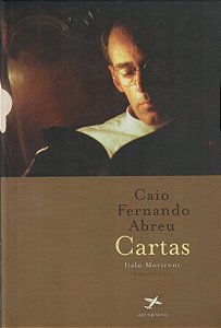 Caio Fernando Abreu - Cartas - Caio Fernando Abreu; Italo Moriconi