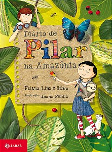 Diário de Pilar na Amazônia - Flávia Lins e Souza; Joana Penna