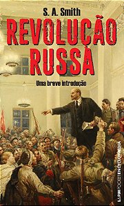 Revolução Russa - Uma Breve Introdução - S. A. Smith