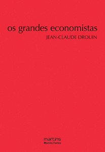 Os Grandes Economistas - Jean-Claude Drouin