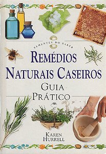 Remédios Naturais Caseiros - Guia Prático - Karen Hurrell