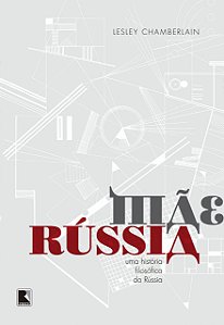 Mãe Rússia - Uma História Filosófica da Rússia - Lesley Chamberlain