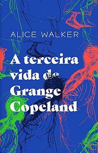 A Terceira Vida de Grange Copeland - Alice Walker (Edição TAG)