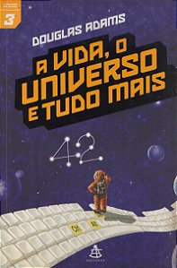 O Guia do Mochileiro das Galáxias - Volume 3 - A Vida, o Universo e tudo mais - Douglas Adams