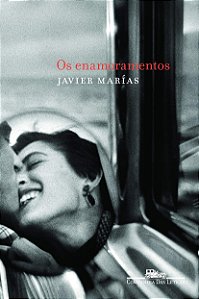 Os Enamoramentos - Javier Marías