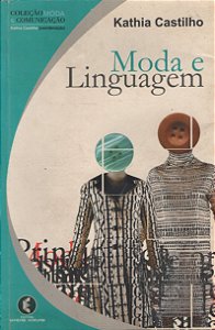 Moda e Linguagem - Kathia Castilho