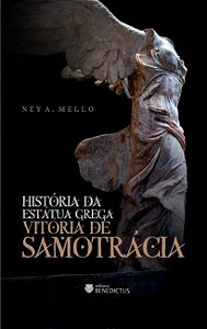 História da Estátua Grega “Vitória de Samotrácia” - Ney A. Mello