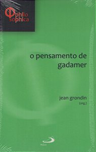 O Pensamento de Gadamer - Jean Grondin
