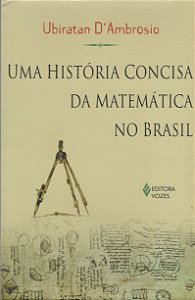 Uma História Concisa da Matemática no Brasil - Ubiratan D'Ambrosio