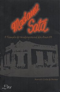 Madame Satã - O Templo do Underground dos Anos 80 - Marcelo Leite de Moraes