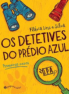 Os Detetives do Prédio Azul - Primeiros Casos - Flávia Lins e Silva