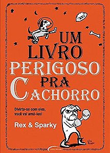 Um Livro Perigoso pra Cachorro - Rex; Sparky