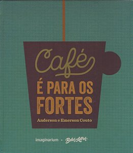 Café é para os Fortes - Anderson Couto; Emerson Couto
