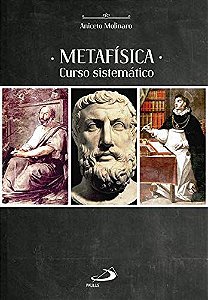 Metafísica - Curso Sistemático - Aniceto Molinaro