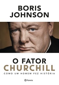 O Fator Churchill - Como um Homem fez História - Boris Johnson