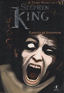 A Torre Negra - Volume 6 - A Canção de Susannah - Stephen King