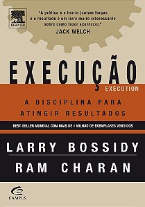 Execução - A Disciplina para Atingir Resultados - Larry Bossidy; Ram Charan