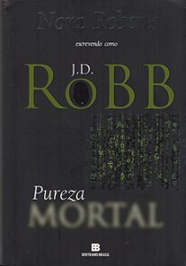 Série Mortal - Volume 15 - Pureza Mortal - J. D. Robb; Nora Roberts