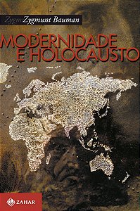 Modernidade e Holocausto - Zygmunt Bauman