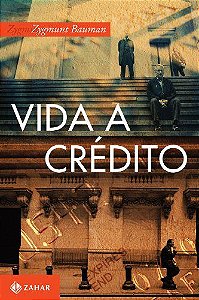 Vida a Crédito - Conversas com Citlali Rovirosa-Madrazo - Zygmunt Bauman