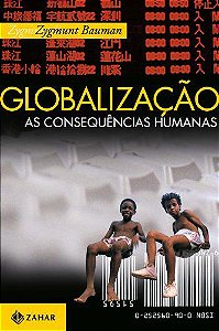 Globalização - As Consequências Humanas - Zygmunt Bauman