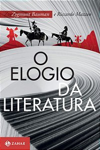 O Elogio da Literatura - Zygmunt Bauman; Riccardo Mazzeo