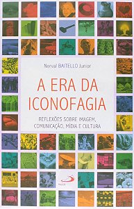 A Era da Iconografia - Norval Baitello Junior