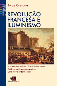 Revolução Francesa e Iluminismo - Jorge Grespan