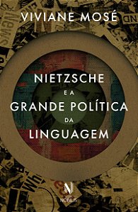 Nietzsche e a Grande Política da Linguagem - Viviane Mosé