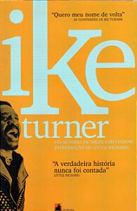 Quero Meu Nome de Volta - As Confissões de Ike Turner - Ike Turner; Nigel Cawthrone