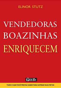 Vendedoras Boazinhas Enriquecem - Elinor Stutz