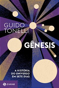 Gênesis - A História do Universo em Sete Dias - Guido Tonelli
