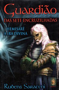 Guardião das Sete Encruzilhadas - Hemisarê - A Ira Divina - Rubens Saraceni