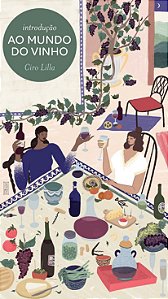 Introdução ao Mundo do Vinho - Ciro Lilla