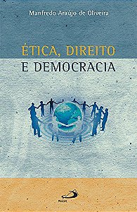 Ética, Direito e Democracia - Manfredo Araújo de Oliveira