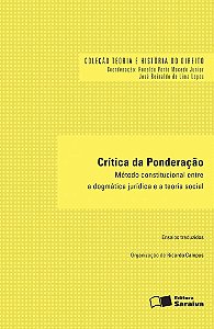 Crítica da Ponderação - Método Constitucional entre a Dogmática Jurídica e a Teoria Social - Ricardo Campos