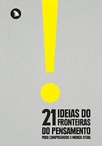 21 Ideias do Fronteiras do Pensamento para Compreender o Mundo Atual - Fernando Schüler; Eduardo Wolf