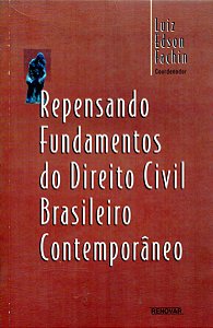 Repensando Fundamentos do Direito Civil Brasileiro Contemporâneo - Carmen Lucia Silveira Ramos