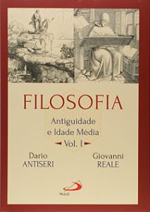 Filosofia - Volume 1 - Antiguidade e Idade Média - Dario Antiseri; Giovanni Reale