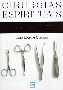Cirurgias Espirituais de José Arigó - Leida Lúcia de Oliveira