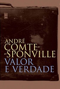 Valor e Verdade - André Comte-Sponville