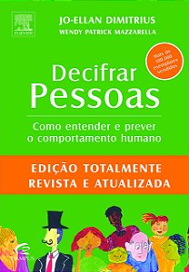 Decifrar Pessoas - Como Entender e Prever o Comportamento Humano - Jo-Ellan Dimitrius; Wendy Patrick Mazzarella