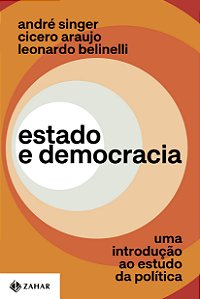 Estado e Democracia - Uma Introdução ao Estudo da Política - André Singer; Cicero Araujo; Leonardo Belinelli
