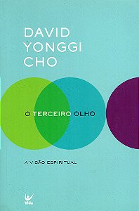 O Terceiro Olho - A Visão Espiritual - David Yonggi Cho