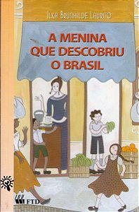 A Menina que Descobriu o Brasil - Ilka Brunhilde Laurito